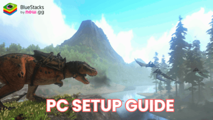 How to Install and Play ARK: Ultimate Mobile Edition on PC with BlueStacks