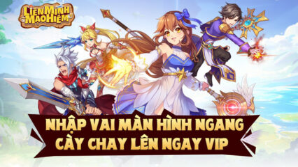 Liên Minh Mạo Hiểm: Game MMORPG mobile mới với ngập tràn các tính năng