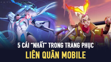 Top 5 cái “nhất” trong trang phục của Liên Quân Mobile