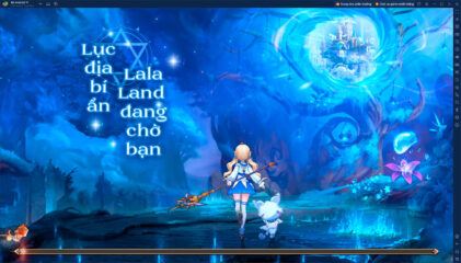 Cẩm nang cho người mới chơi LaLa Land: Lục Địa Bí Ẩn