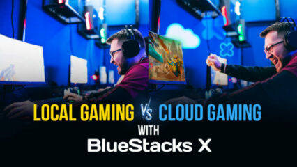 BlueStacks Xによるクラウドゲーム – ローカルゲームとクラウドゲームの違い
