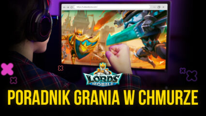 Jak grać w Lords Mobile w chmurze z BlueStacks X