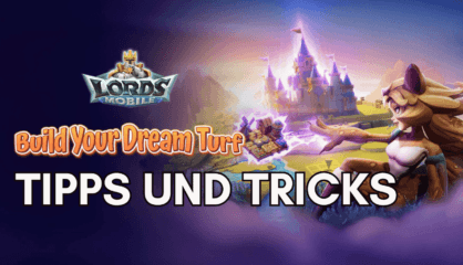 Tipps und Tricks für Lords Mobile – So wirst du zum mächtigen Herrscher!