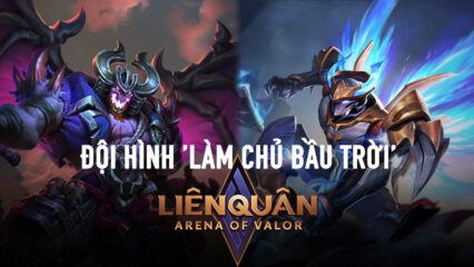 Liên Quân Mobile: Cùng chọn ra một đội hình có khả năng ‘làm chủ bầu trời’