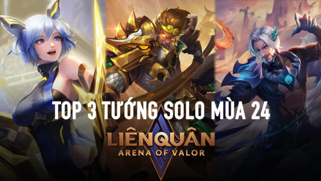 Liên Quân Mobile: Top 3 ‘thánh solo’ tại meta mùa 24