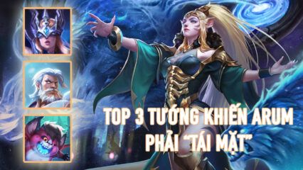 Liên Quân Mobile: Top 3 vị tướng khiến Arum phải “tái mặt” nếu chạm trán