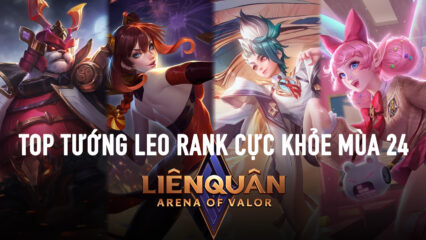 Liên Quân Mobile: Đây là Top tướng leo rank cực khỏe trong mùa 24?