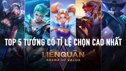 Liên Quân Mobile: Top 5 tướng có tỷ lệ chọn cao nhất hiện nay, Valhein vẫn đỉnh