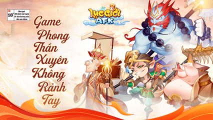 Lục Giới AFK: Game đấu tướng rảnh tay đề tài Phong Thần sắp phát hành