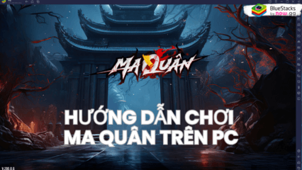 Khám phá thế giới yêu ma khi chơi Ma Quân trên PC với BlueStacks