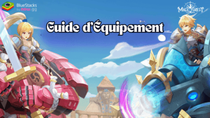 Guide d’Équipement pour votre Personnage dans Magic Forest: Dragon Quest