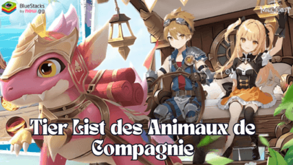 Tier List des Animaux de Compagnie les Plus Puissants dans Magic Forest: Dragon Quest