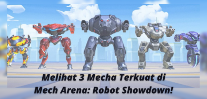 Melihat 3 Mecha Terkuat di Mech Arena: Robot Showdown!