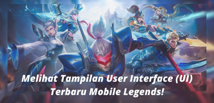 Melihat Tampilan User Interface (UI) Terbaru Mobile Legends!