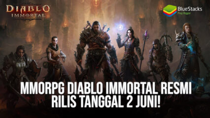 MMORPG Diablo Immortal Resmi Rilis Tanggal 2 Juni!