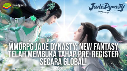 MMORPG Jade Dynasty: New Fantasy Telah Membuka Tahap Pre-Register Secara Global!