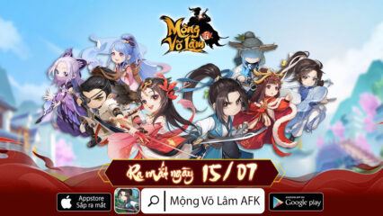 Mộng Võ Lâm AFK: Game đấu tướng kiếm hiệp ra mắt 15/7