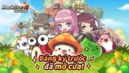 “Nấm Lùn Phiêu Lưu Ký “ MapleStory R: Evolution mở đăng ký trước tại Việt Nam