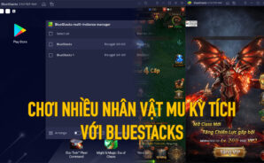 Cách chơi nhiều nhân vật MU Kỳ Tích với BlueStacks