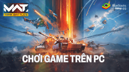 Cùng bắn xe tăng hoành tráng khi chơi MWT: Tank Battles trên PC cùng BlueStacks