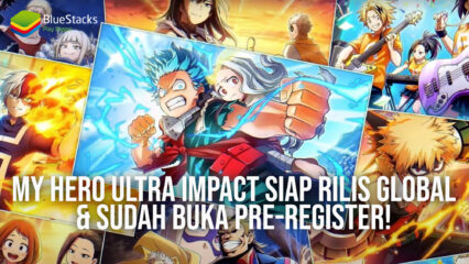 My Hero Ultra Impact Siap Rilis Global & Sudah Buka Pre-Register!