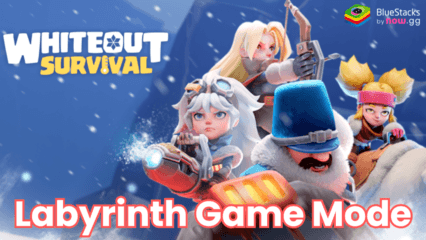 Whiteout Survival – New Labyrinth Game Mode, Game Optimizations, and More