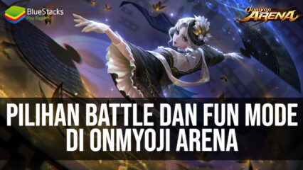 Pilihan Battle dan Fun Mode yang Tersedia di Onmyoji Arena
