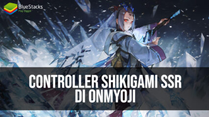 Controller Shikigami SSR di Onmyoji Global