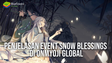 Penjelasan Event Snow Blessings di Onmyoji Global