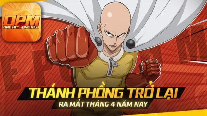 OPM Một Húp Đi Luôn: Thêm một dự án game mới về One Punch Man