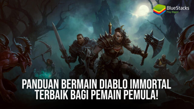 Panduan Bermain Diablo Immortal Terbaik Bagi Pemain Pemula!