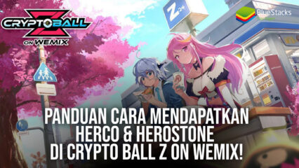 Panduan Cara Mendapatkan Herco & Herostone di Crypto Ball Z On Wemix!