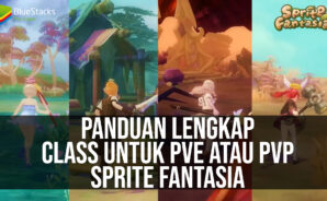 Panduan Lengkap Class Untuk PvE atau PvP &#8211; Sprite Fantasia!