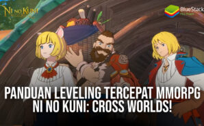 Panduan Leveling Tercepat MMORPG Ni no Kuni: Cross Worlds!