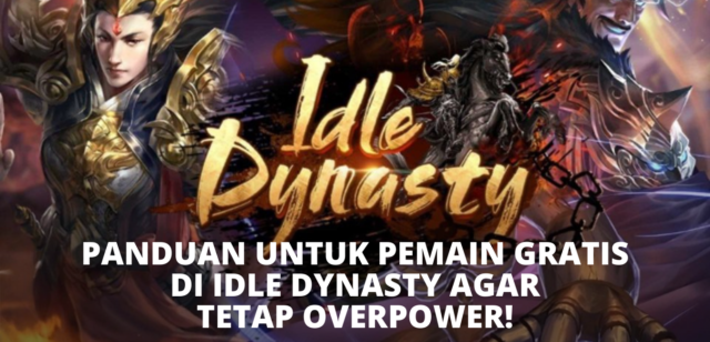 Panduan Pemain Gratis di Idle Dynasty Agar Tetap Overpower!