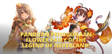 Panduan Penggunaan Flower Fairy di The Legend of Neverland!