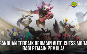 Panduan Terbaik Bermain Auto Chess MOBA Bagi Pemain Pemula!