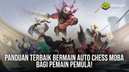 Panduan Terbaik Bermain Auto Chess MOBA Bagi Pemain Pemula!