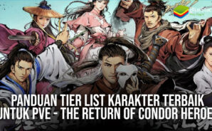 Panduan Tier List Karakter Terbaik Dalam The Return of Condor Heroes!