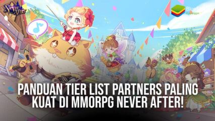 Panduan Tier List Partners Paling Kuat di MMORPG Never After!