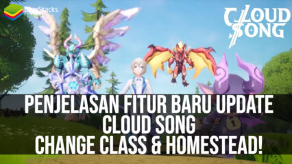 Penjelasan Fitur Baru Update Cloud Song, Change Class & Homestead!