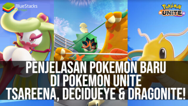 Penjelasan Pokemon Baru di Pokemon UNITE, Tsareena, Decidueye & Dragonite!
