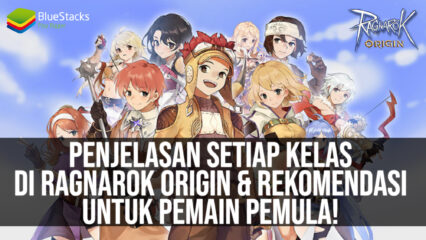 Penjelasan Setiap Kelas di Ragnarok Origin NA & Rekomendasi Untuk Pemain Pemula!