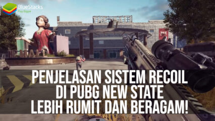 Penjelasan Sistem Recoil di PUBG: New State, Lebih Rumit & Beragam!