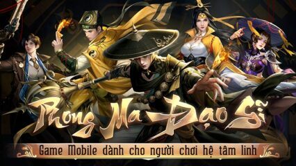 Phong Ma Đạo Sĩ: Game nhập vai dành cho game thủ yêu thích đề tài tâm linh ma mị