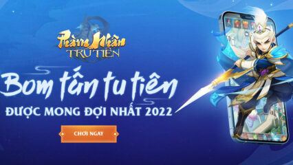 Phàm Nhân Tru Tiên: Game thẻ tướng với cốt truyện Phong Thần Bảng