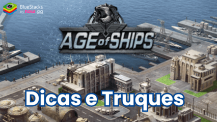 Dicas e Truques do Age of Ships: Battleships War para Aumentar seu Progresso no PC com BlueStacks