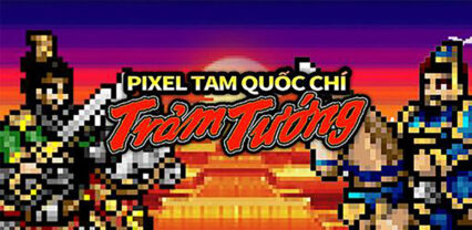 Pixel Tam Quốc Chí – Trảm Tướng: Game 3Q đồ họa 8-bit hoài cổ bất ngờ ra mắt