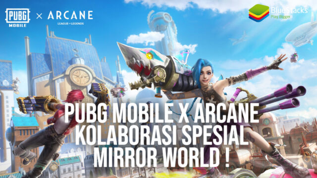 PUBG Mobile x Arcane Kolaborasi Spesial Mirror World !