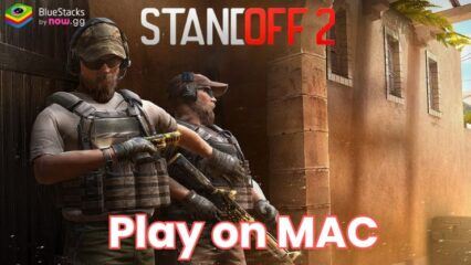 Play Standoff 2 on Mac Devices with BlueStacks Air